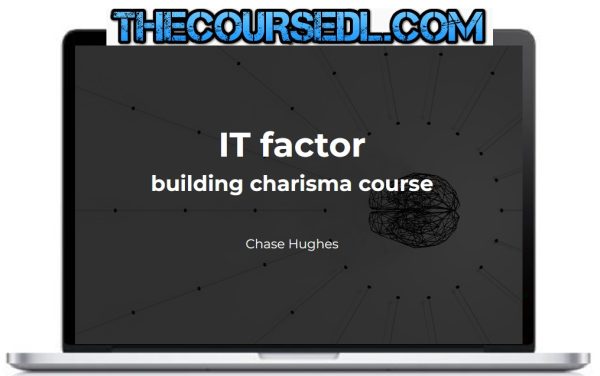 Chase-Hughes-IT-factor-building-charisma-course