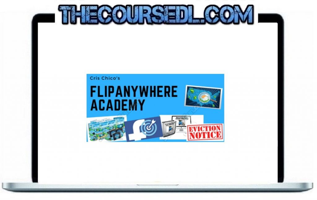 Cris Chico – FlipAnywhere Academy – Find Motivated Sellers Online