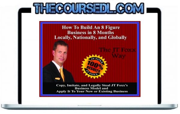 JT Foxx - How To Build an 8 Figure Business