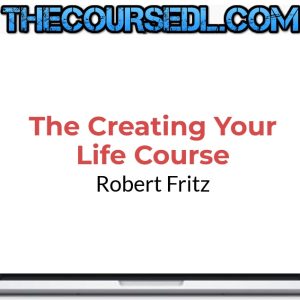 Robert-Fritz-The-Creating-Your-Life-Course