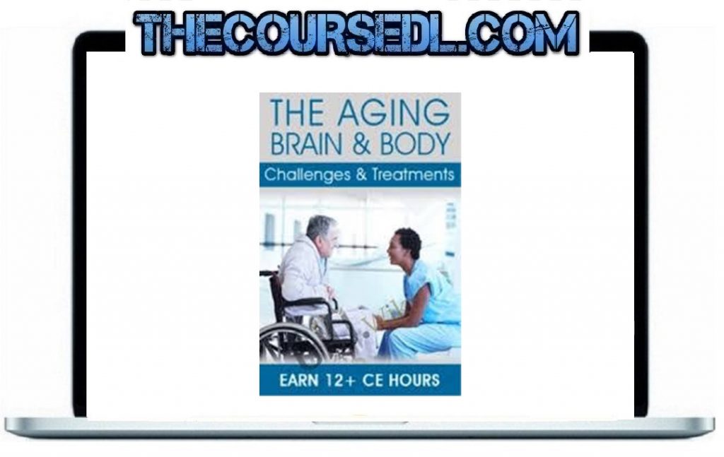 The Aging Brain & Body Challenges & Treatments